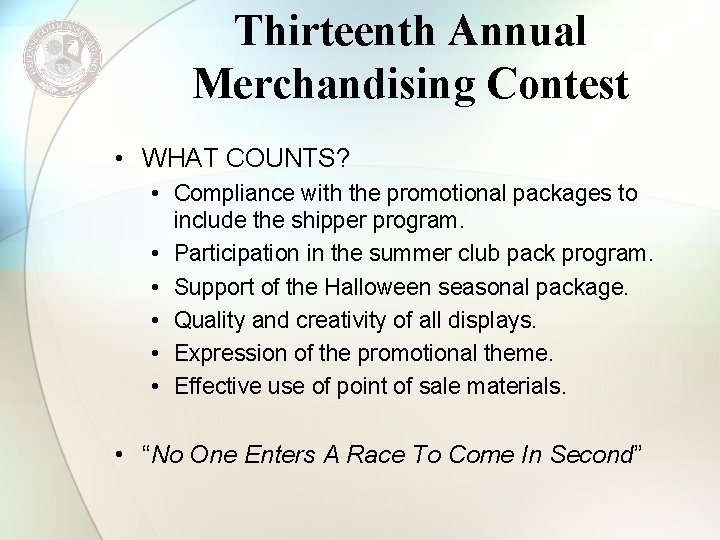 Thirteenth Annual Merchandising Contest • WHAT COUNTS? • Compliance with the promotional packages to