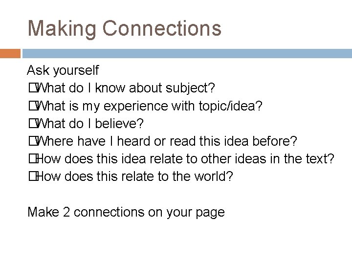 Making Connections Ask yourself �What do I know about subject? �What is my experience Making Connections Ask yourself �What do I know about subject? �What is my experience