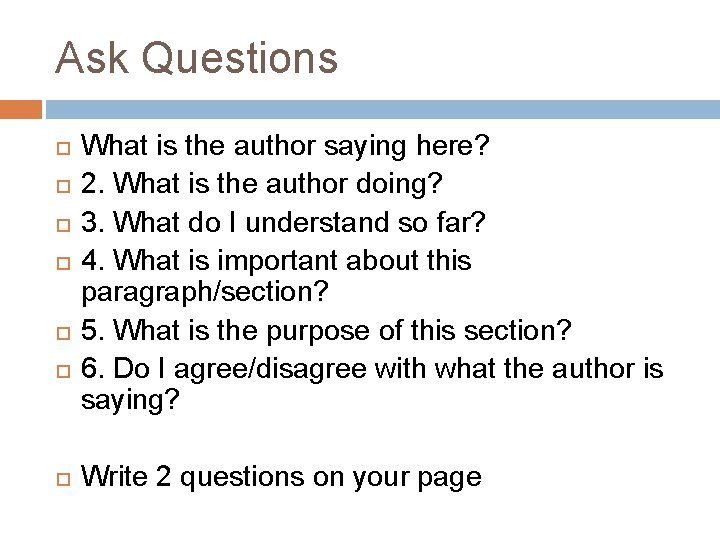 Ask Questions What is the author saying here? 2. What is the author doing? Ask Questions What is the author saying here? 2. What is the author doing?