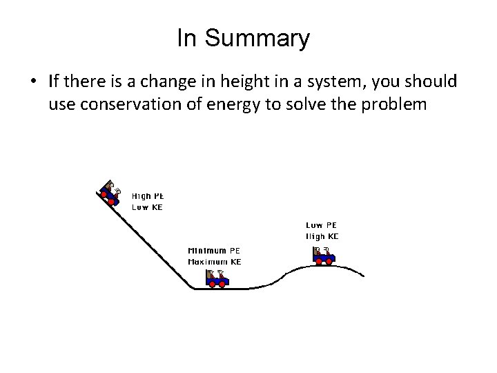 In Summary • If there is a change in height in a system, you