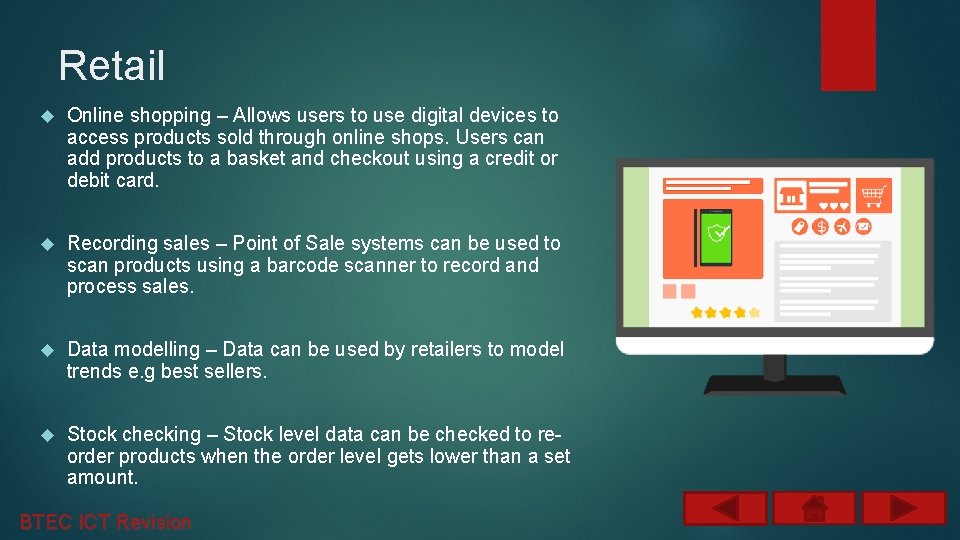 Retail Online shopping – Allows users to use digital devices to access products sold