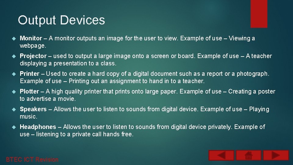 Output Devices Monitor – A monitor outputs an image for the user to view.