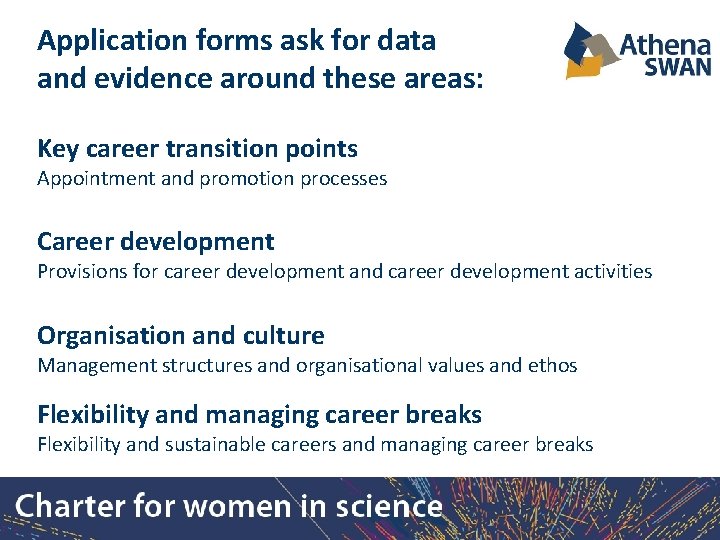 Application forms ask for data and evidence around these areas: Key career transition points