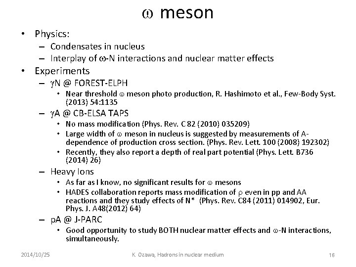 w meson • Physics: – Condensates in nucleus – Interplay of w-N interactions and