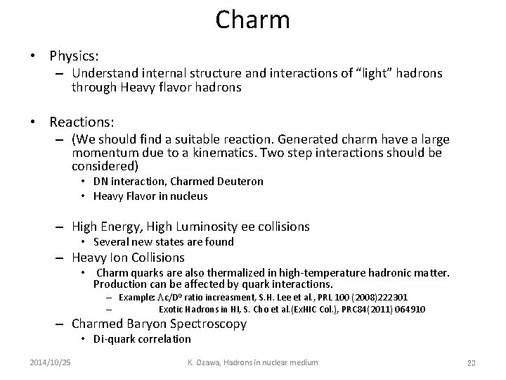 Charm • Physics: – Understand internal structure and interactions of “light” hadrons through Heavy