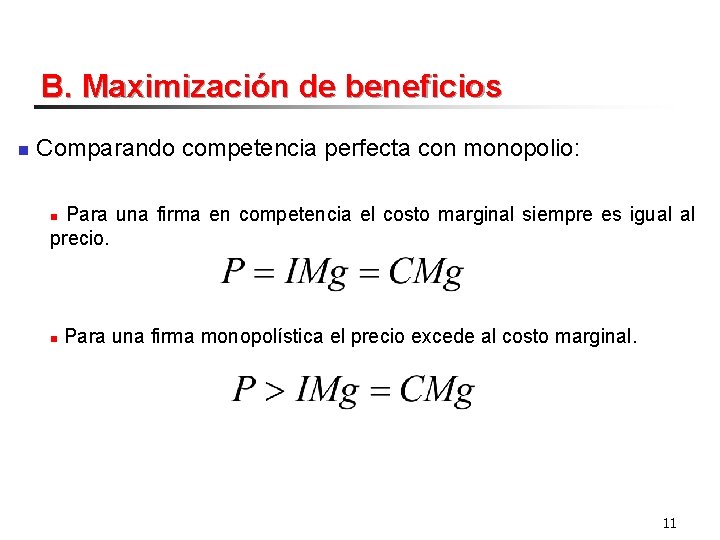 B. Maximización de beneficios n Comparando competencia perfecta con monopolio: Para una firma en