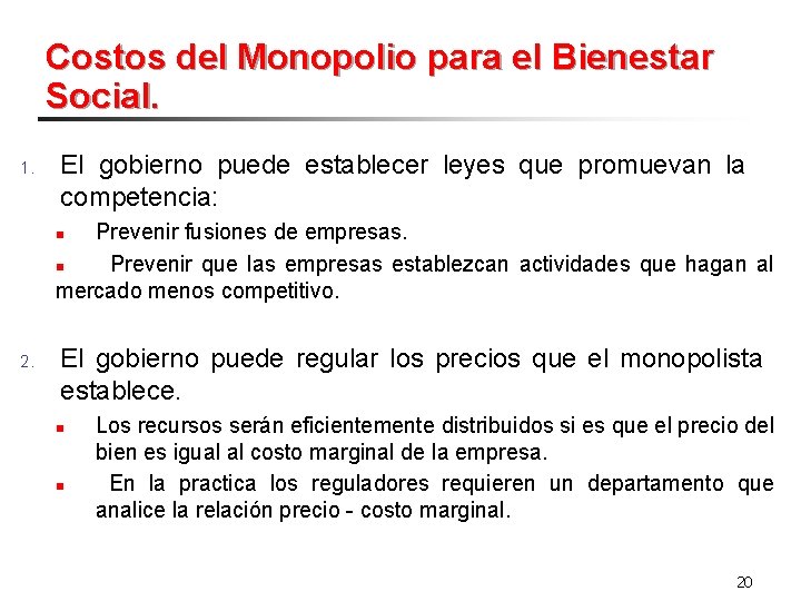 Costos del Monopolio para el Bienestar Social. 1. El gobierno puede establecer leyes que