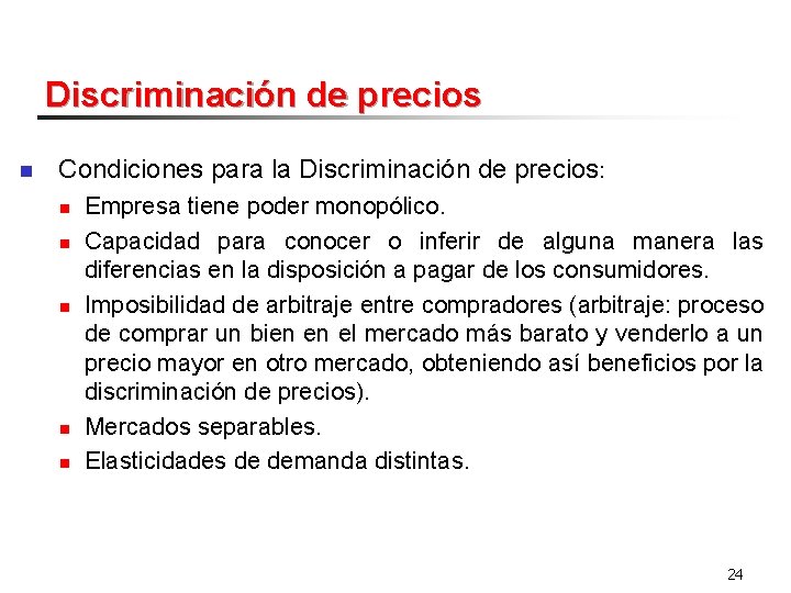 Discriminación de precios n Condiciones para la Discriminación de precios: n n n Empresa