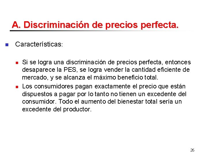 A. Discriminación de precios perfecta. n Características: n n Si se logra una discriminación