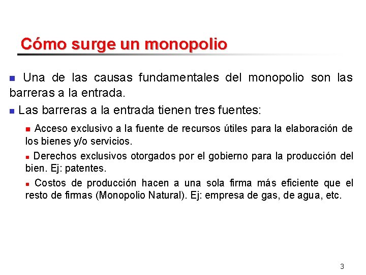 Cómo surge un monopolio Una de las causas fundamentales del monopolio son las barreras