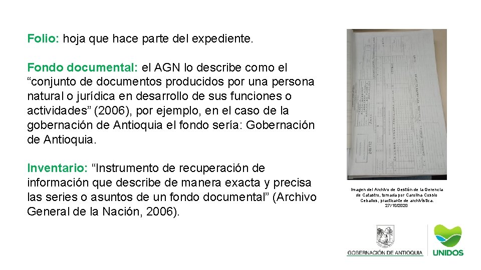 Folio: hoja que hace parte del expediente. Fondo documental: el AGN lo describe como