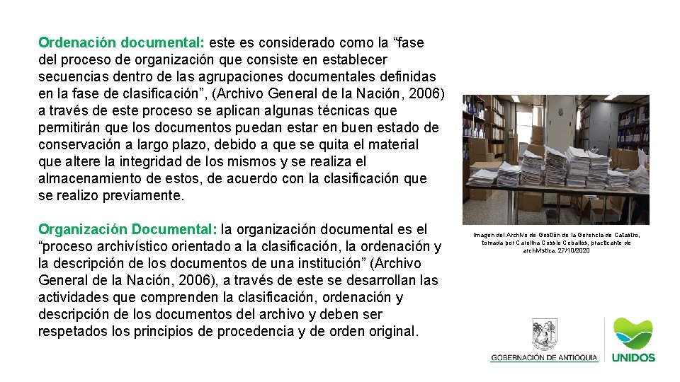 Ordenación documental: este es considerado como la “fase del proceso de organización que consiste