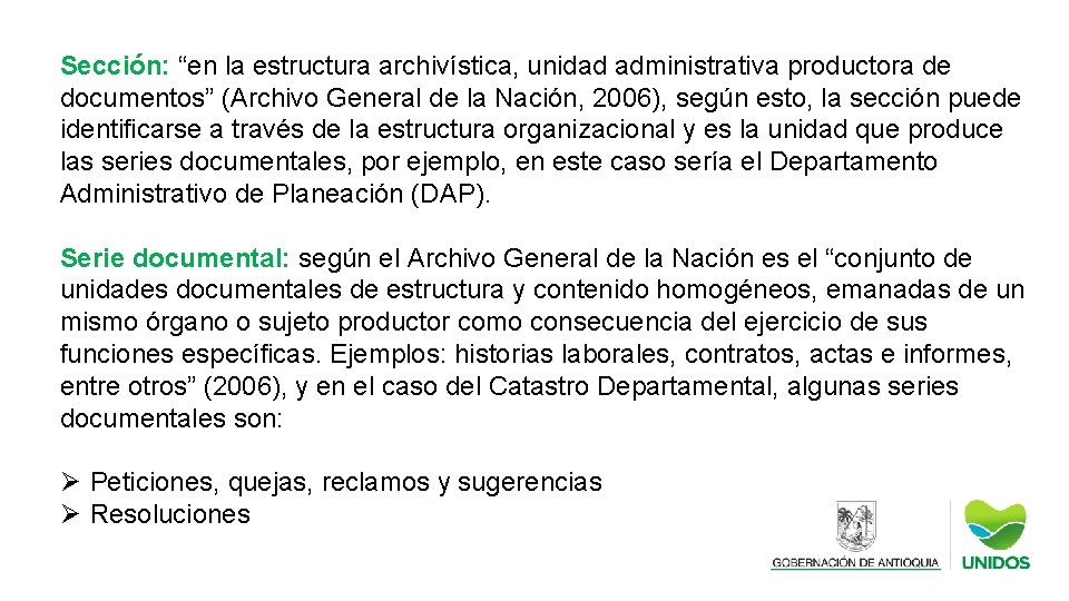 Sección: “en la estructura archivística, unidad administrativa productora de documentos” (Archivo General de la