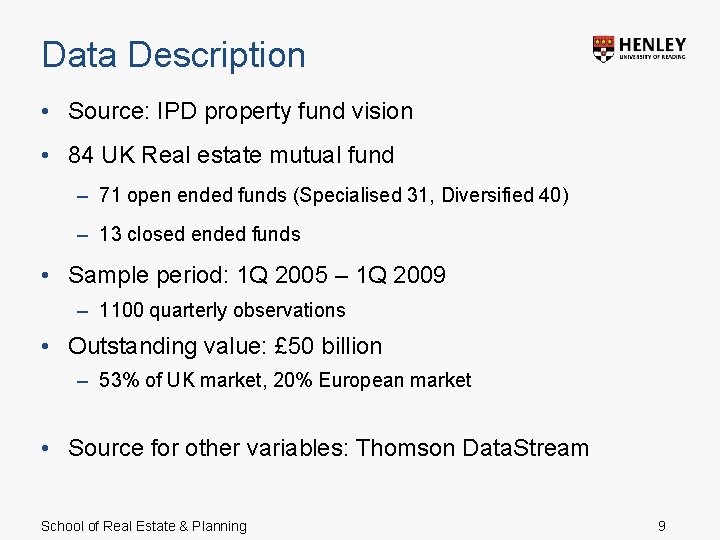 Data Description • Source: IPD property fund vision • 84 UK Real estate mutual