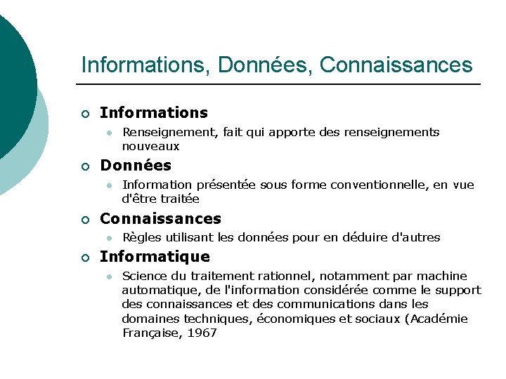 Informations, Données, Connaissances ¡ Informations l ¡ Données l ¡ Information présentée sous forme