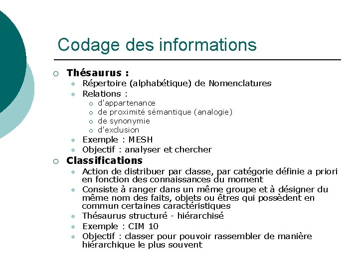 Codage des informations ¡ Thésaurus : l l Répertoire (alphabétique) de Nomenclatures Relations :