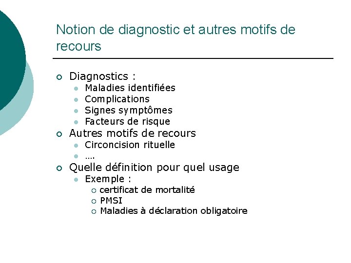 Notion de diagnostic et autres motifs de recours ¡ Diagnostics : l l ¡