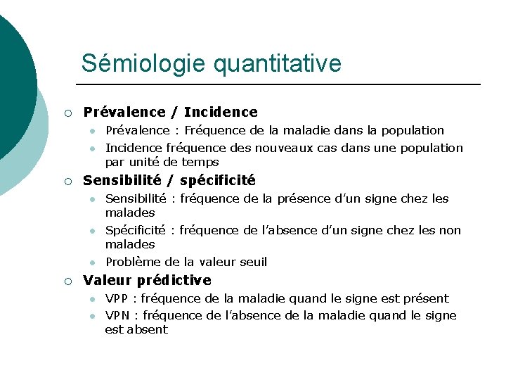 Sémiologie quantitative ¡ Prévalence / Incidence l l ¡ Sensibilité / spécificité l l