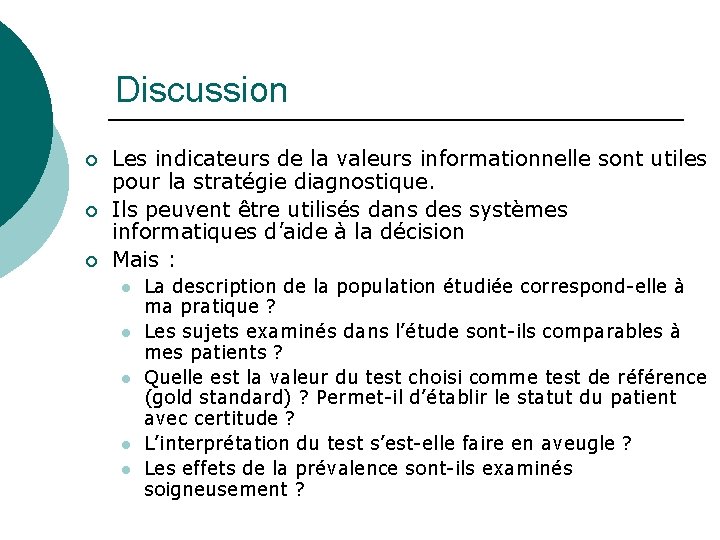 Discussion ¡ ¡ ¡ Les indicateurs de la valeurs informationnelle sont utiles pour la