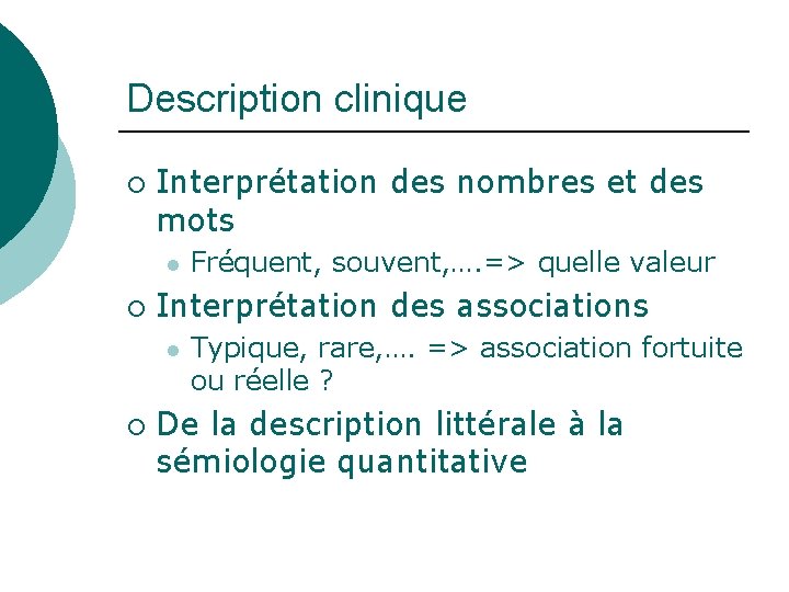 Description clinique ¡ Interprétation des nombres et des mots l ¡ Interprétation des associations