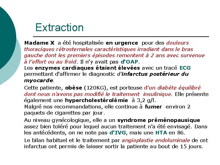 Extraction Madame X a été hospitalisée en urgence pour des douleurs thoraciques rétrosternales caractéristiques