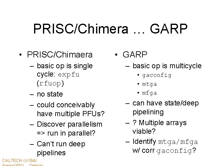 PRISC/Chimera … GARP • PRISC/Chimaera – basic op is single cycle: expfu (rfuop) –
