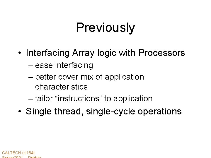 Previously • Interfacing Array logic with Processors – ease interfacing – better cover mix