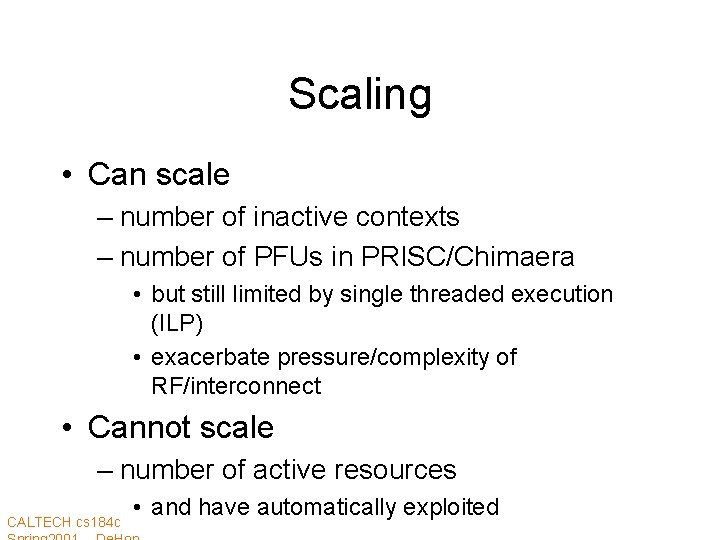 Scaling • Can scale – number of inactive contexts – number of PFUs in