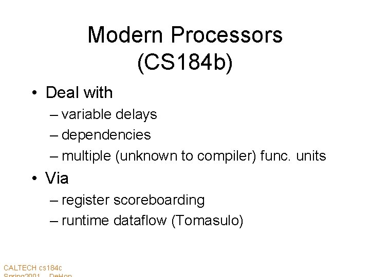 Modern Processors (CS 184 b) • Deal with – variable delays – dependencies –