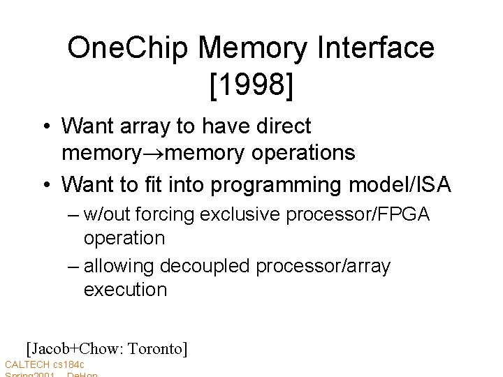 One. Chip Memory Interface [1998] • Want array to have direct memory operations •