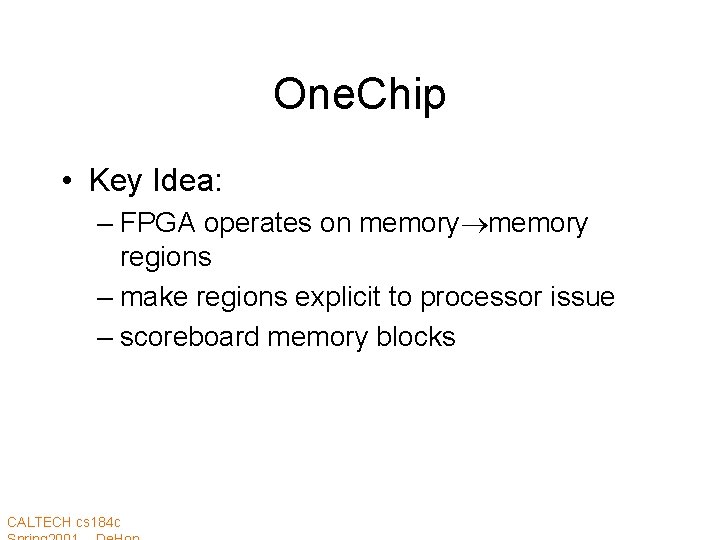 One. Chip • Key Idea: – FPGA operates on memory regions – make regions