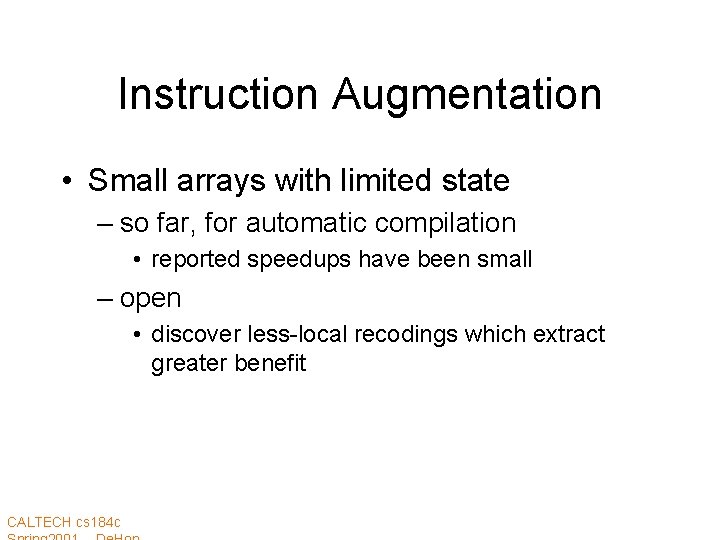 Instruction Augmentation • Small arrays with limited state – so far, for automatic compilation