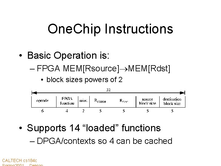 One. Chip Instructions • Basic Operation is: – FPGA MEM[Rsource] MEM[Rdst] • block sizes