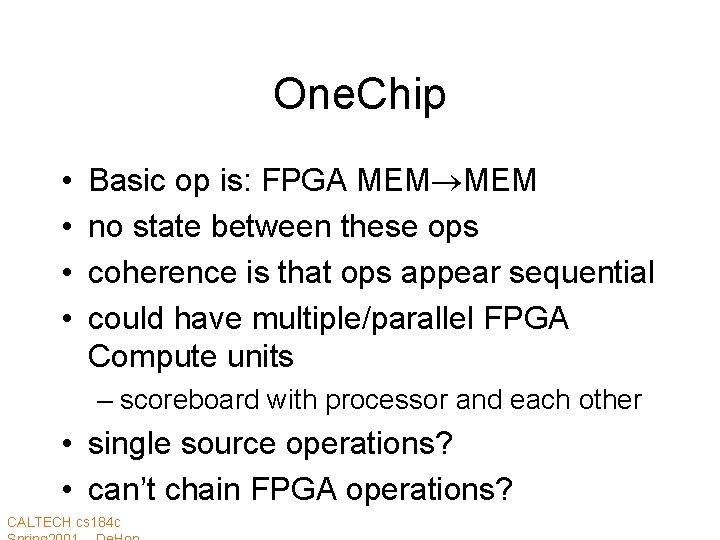 One. Chip • • Basic op is: FPGA MEM no state between these ops