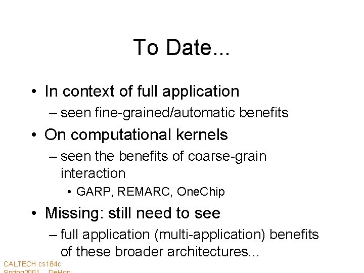 To Date. . . • In context of full application – seen fine-grained/automatic benefits