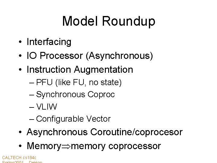 Model Roundup • Interfacing • IO Processor (Asynchronous) • Instruction Augmentation – PFU (like