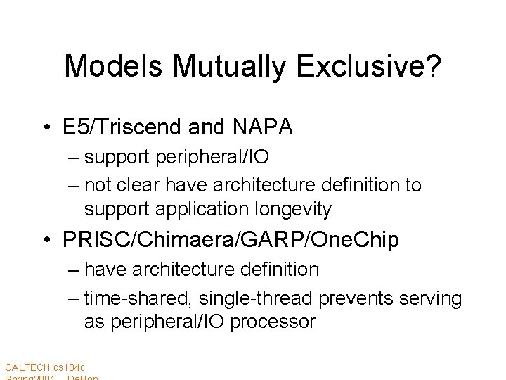 Models Mutually Exclusive? • E 5/Triscend and NAPA – support peripheral/IO – not clear
