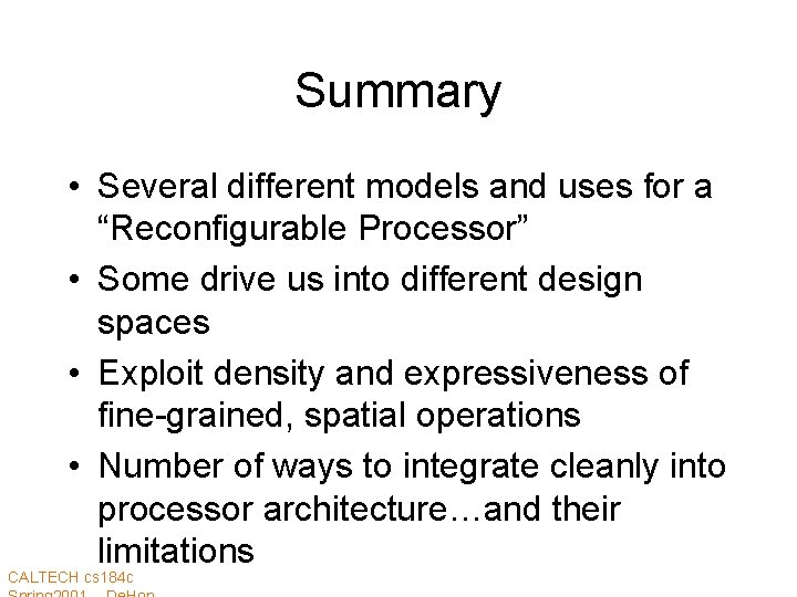 Summary • Several different models and uses for a “Reconfigurable Processor” • Some drive
