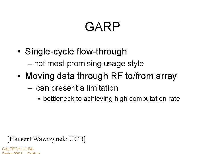 GARP • Single-cycle flow-through – not most promising usage style • Moving data through