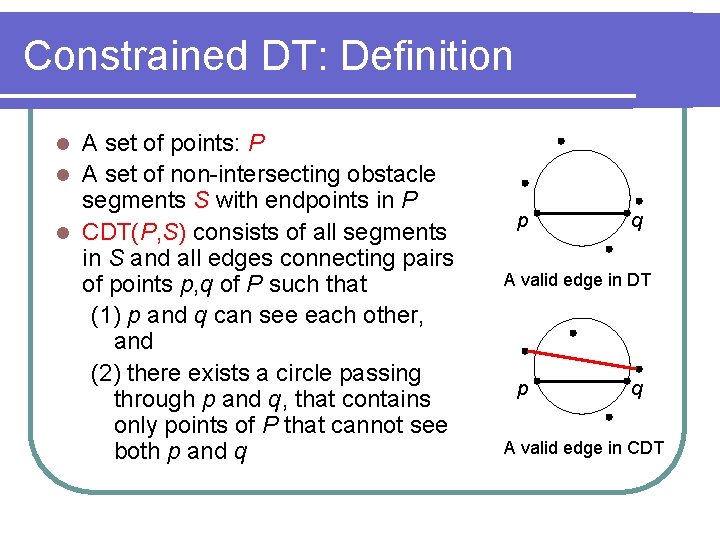 Constrained DT: Definition A set of points: P l A set of non-intersecting obstacle