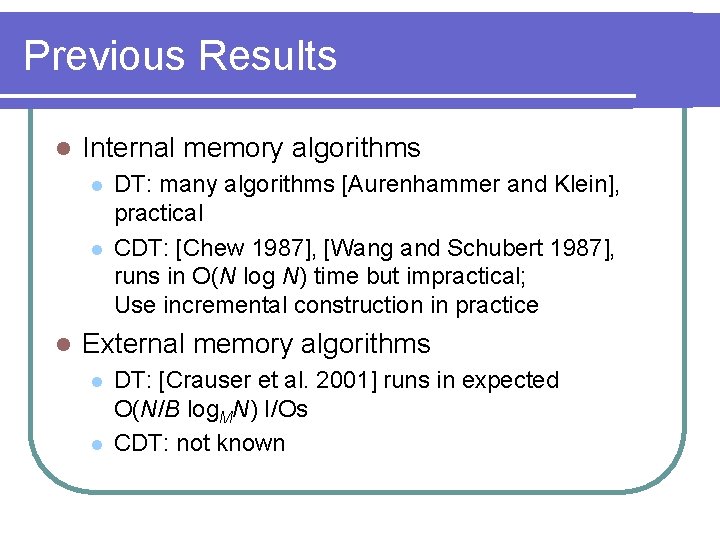 Previous Results l Internal memory algorithms l l l DT: many algorithms [Aurenhammer and