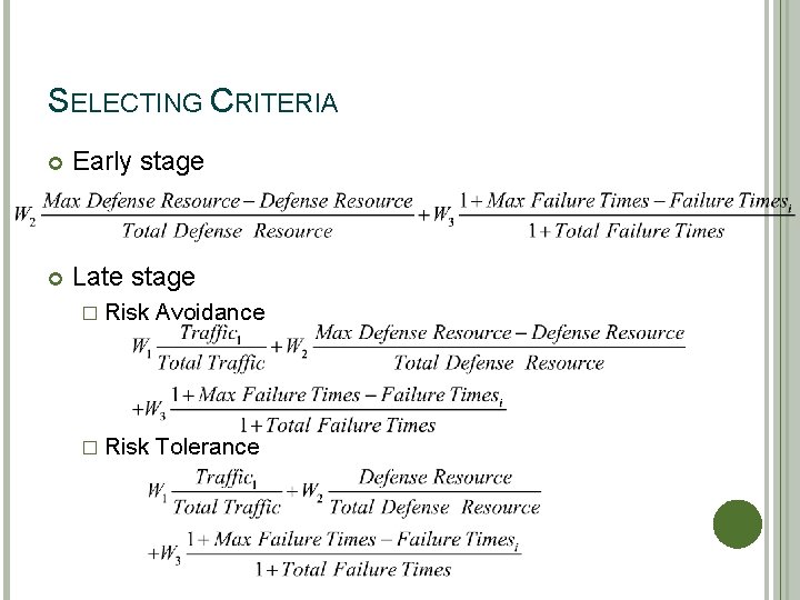 SELECTING CRITERIA Early stage Late stage � Risk Avoidance � Risk Tolerance 