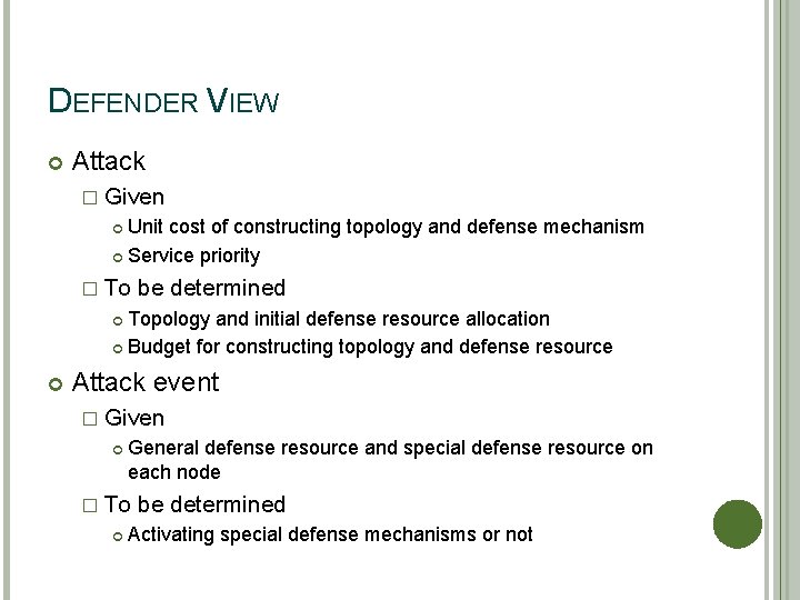DEFENDER VIEW Attack � Given Unit cost of constructing topology and defense mechanism Service