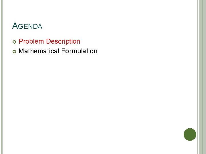 AGENDA Problem Description Mathematical Formulation 