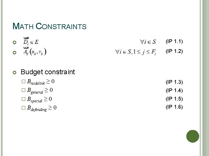 MATH CONSTRAINTS (IP 1. 1) (IP 1. 2) Budget constraint � Bnodelink ≥ 0