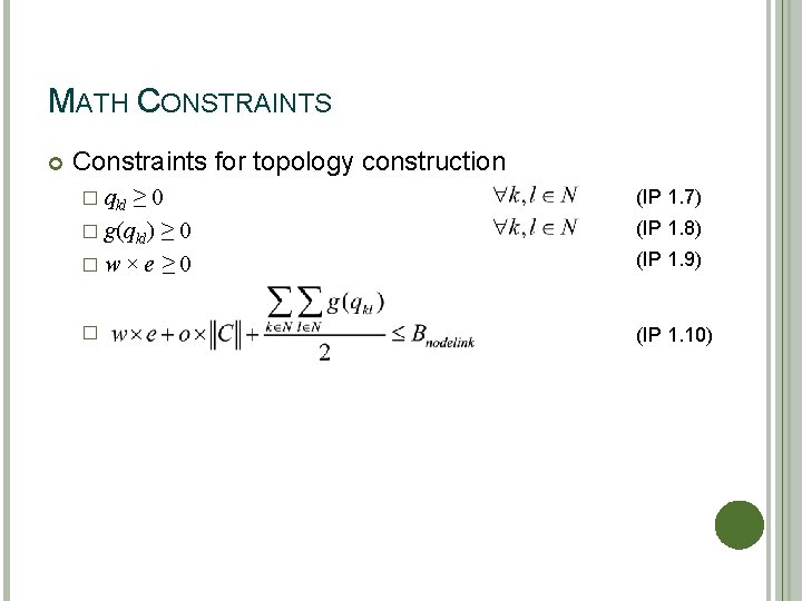 MATH CONSTRAINTS Constraints for topology construction � qkl ≥ 0 � g(qkl) ≥ 0
