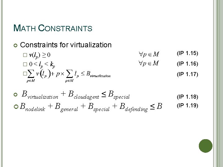MATH CONSTRAINTS Constraints for virtualization ≥ 0 � 0 < lp < kp (IP