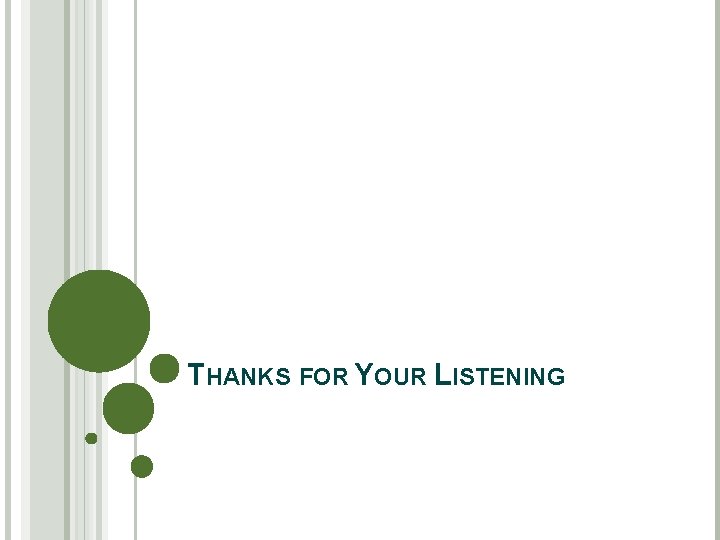 THANKS FOR YOUR LISTENING 