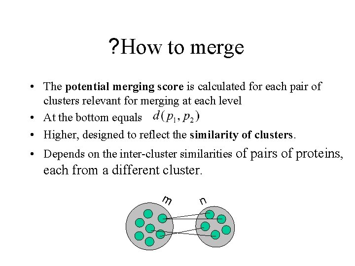 ? How to merge • The potential merging score is calculated for each pair
