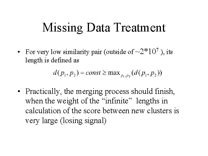 Missing Data Treatment • For very low similarity pair (outside of ~2*107 ), its